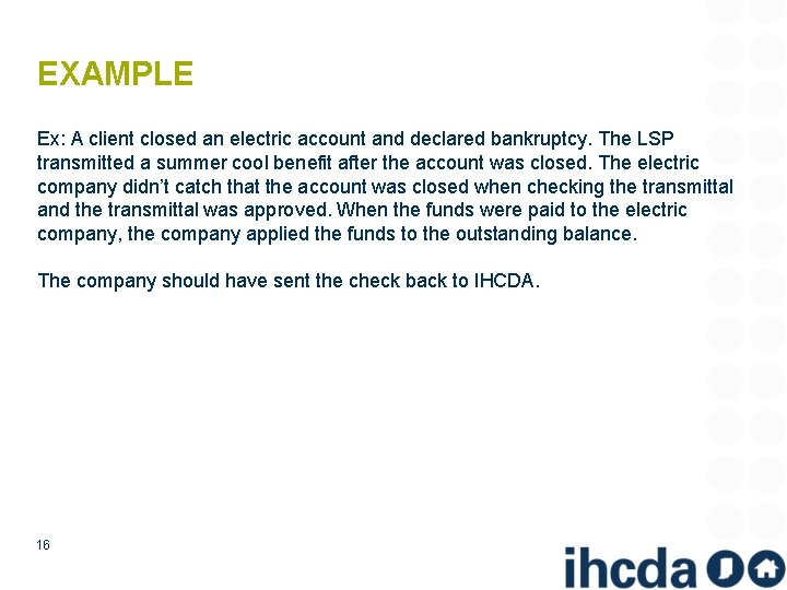 EXAMPLE Ex: A client closed an electric account and declared bankruptcy. The LSP transmitted