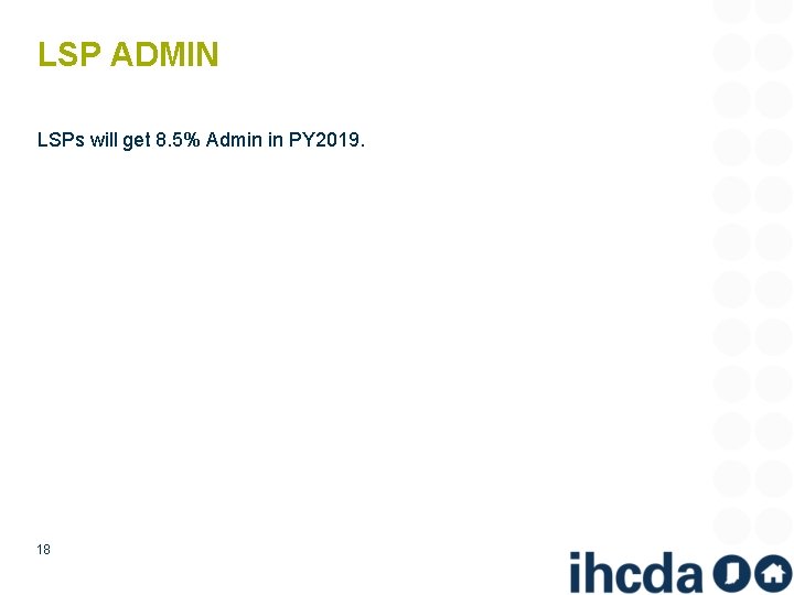 LSP ADMIN LSPs will get 8. 5% Admin in PY 2019. 18 
