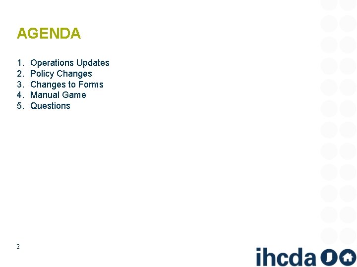 AGENDA 1. 2. 3. 4. 5. 2 Operations Updates Policy Changes to Forms Manual