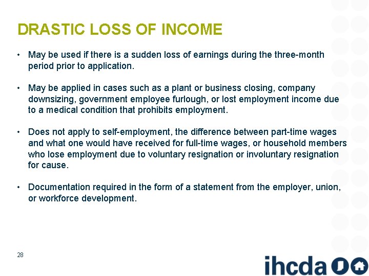 DRASTIC LOSS OF INCOME • May be used if there is a sudden loss