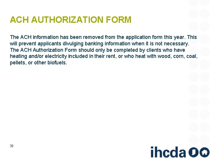 ACH AUTHORIZATION FORM The ACH information has been removed from the application form this