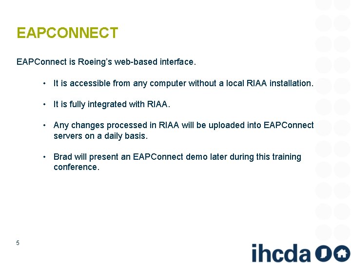 EAPCONNECT EAPConnect is Roeing’s web-based interface. • It is accessible from any computer without