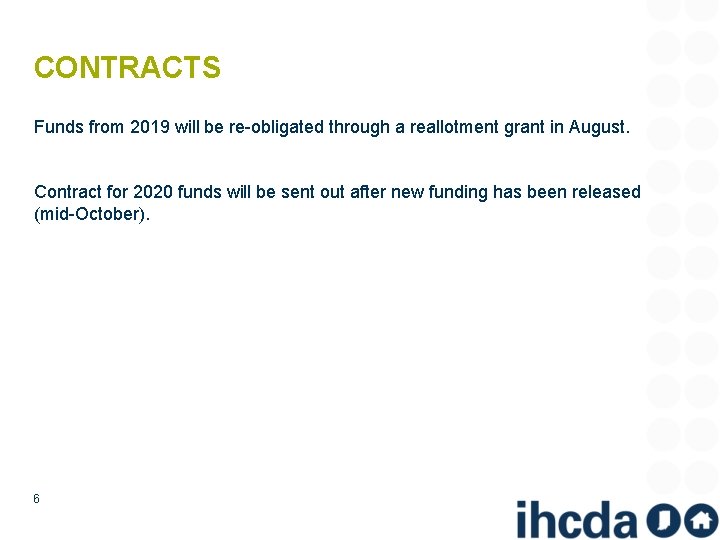 CONTRACTS Funds from 2019 will be re-obligated through a reallotment grant in August. Contract