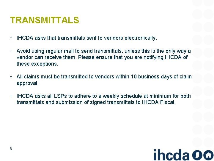 TRANSMITTALS • IHCDA asks that transmittals sent to vendors electronically. • Avoid using regular