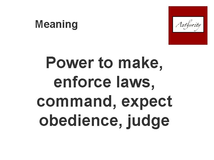 Meaning Power to make, enforce laws, command, expect obedience, judge 