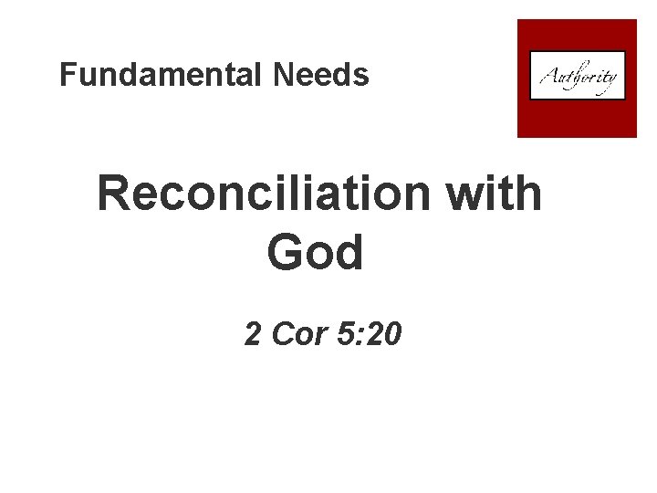 Fundamental Needs Reconciliation with God 2 Cor 5: 20 