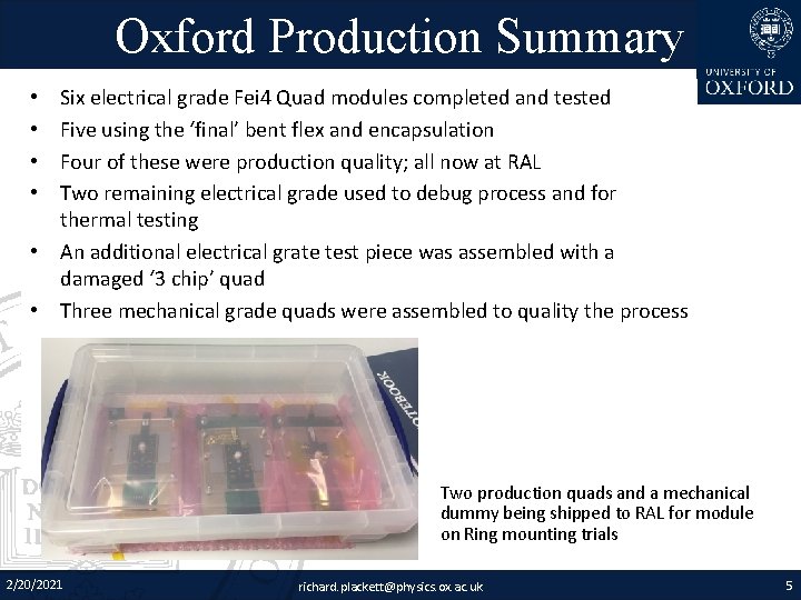 Oxford Production Summary Six electrical grade Fei 4 Quad modules completed and tested Five