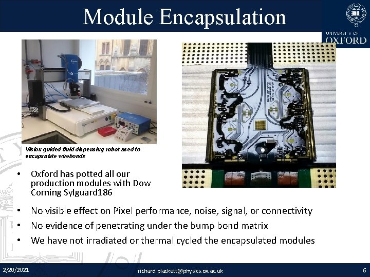 Module Encapsulation Vision guided fluid dispensing robot used to encapsulate wirebonds • Oxford has