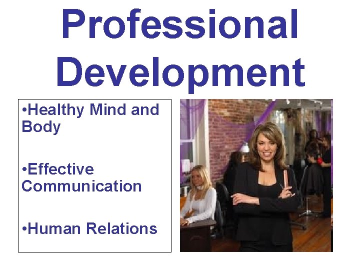 Professional Development • Healthy Mind and Body • Effective Communication • Human Relations 