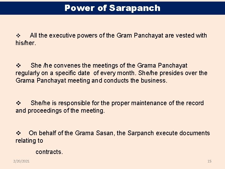Power of Sarapanch All the executive powers of the Gram Panchayat are vested with