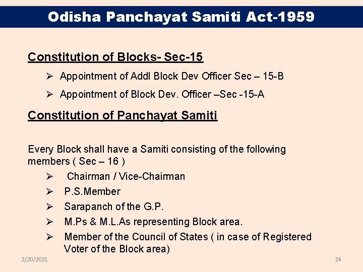 Odisha Panchayat Samiti Act-1959 Constitution of Blocks- Sec-15 Ø Appointment of Addl Block Dev