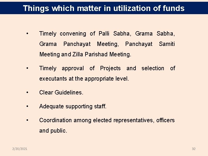 Things which matter in utilization of funds • Timely convening of Palli Sabha, Grama