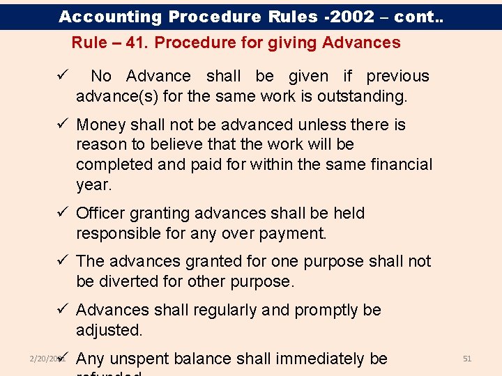 Accounting Procedure Rules -2002 – cont. . Rule – 41. Procedure for giving Advances