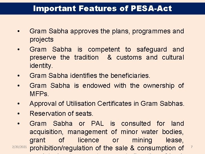 Important Features of PESA-Act • • 2/20/2021 Gram Sabha approves the plans, programmes and