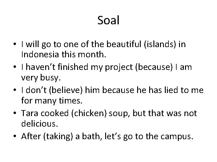 Soal • I will go to one of the beautiful (islands) in Indonesia this