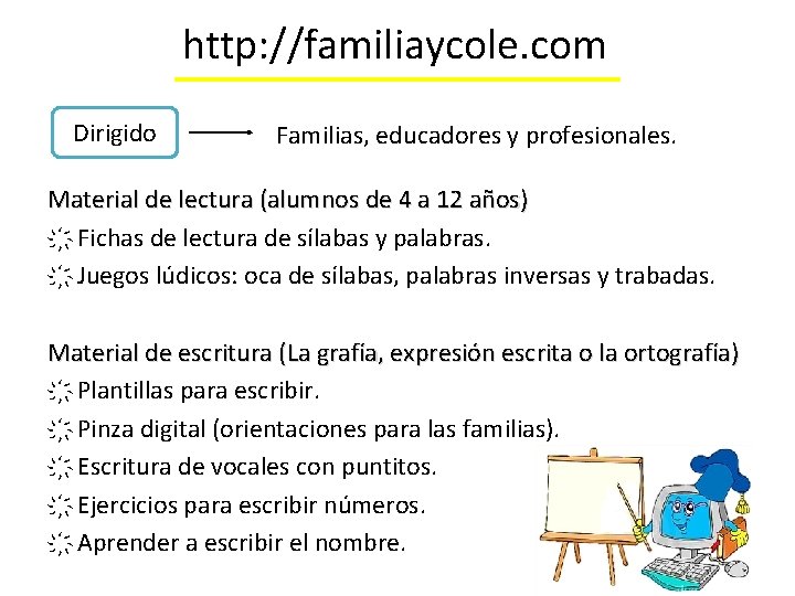 http: //familiaycole. com Dirigido Familias, educadores y profesionales. Material de lectura (alumnos de 4