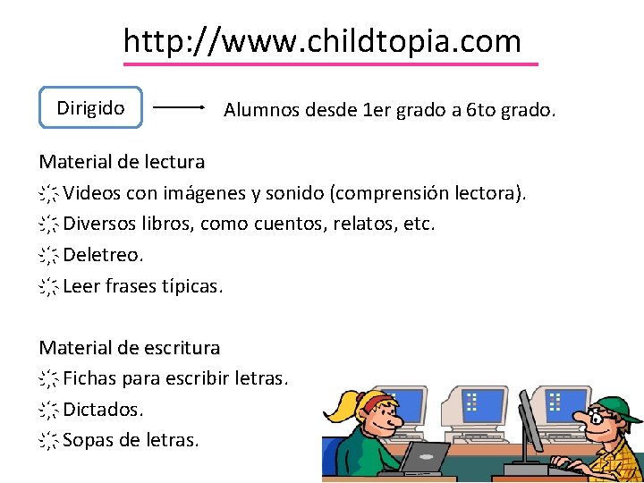 http: //www. childtopia. com Dirigido Alumnos desde 1 er grado a 6 to grado.