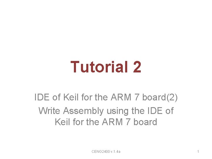 Tutorial 2 IDE of Keil for the ARM 7 board(2) Write Assembly using the