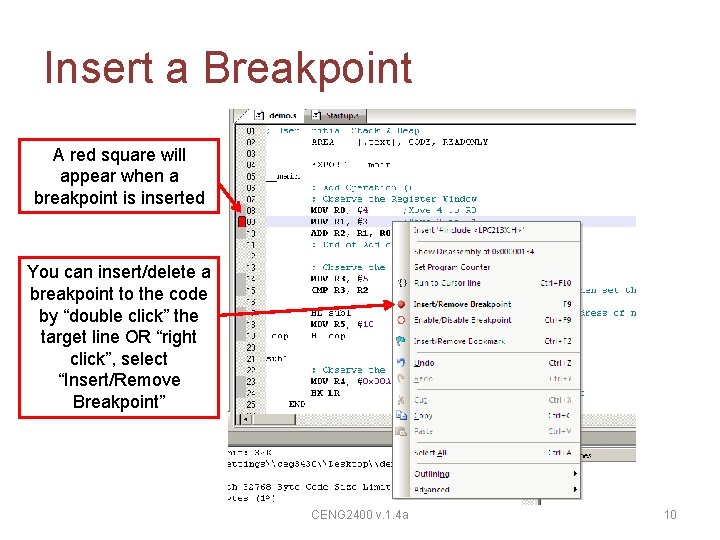 Insert a Breakpoint A red square will appear when a breakpoint is inserted You