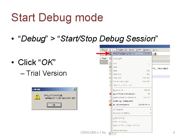 Start Debug mode • “Debug” > “Start/Stop Debug Session” • Click “OK” – Trial