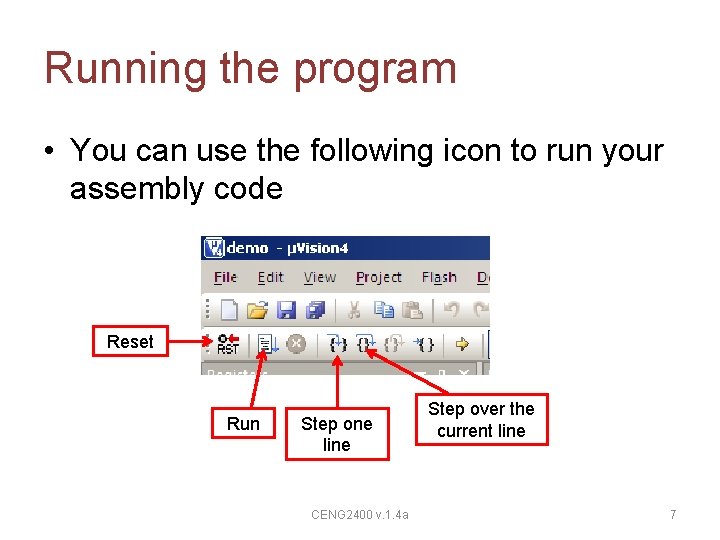 Running the program • You can use the following icon to run your assembly