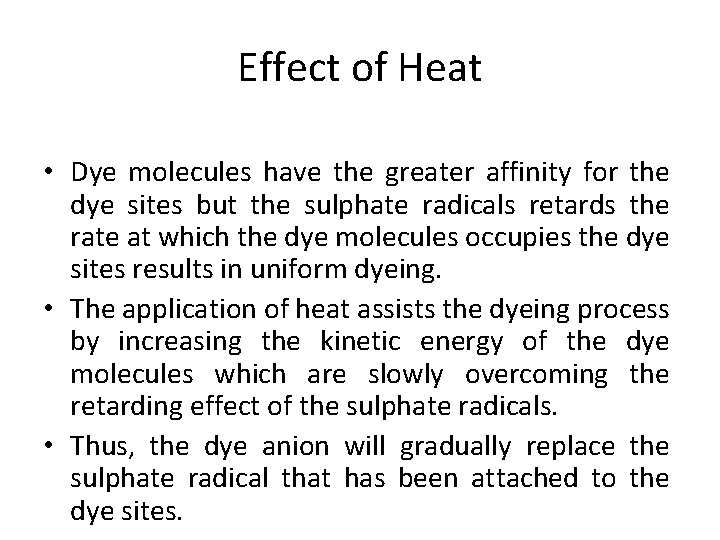 Effect of Heat • Dye molecules have the greater affinity for the dye sites