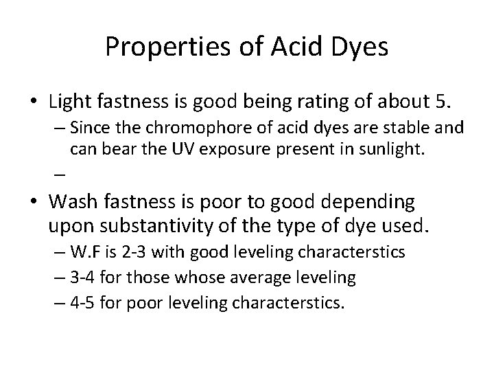 Properties of Acid Dyes • Light fastness is good being rating of about 5.