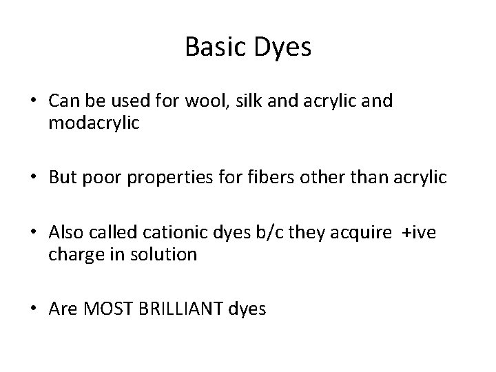 Basic Dyes • Can be used for wool, silk and acrylic and modacrylic •