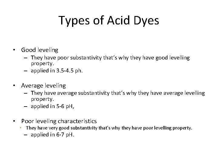 Types of Acid Dyes • Good leveling – They have poor substantivity that’s why