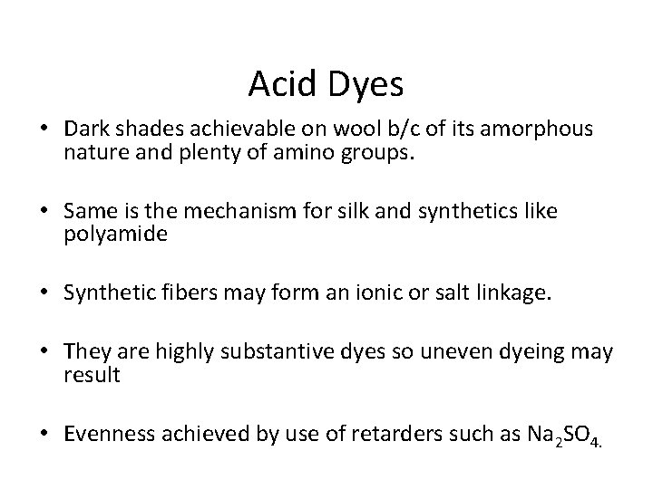 Acid Dyes • Dark shades achievable on wool b/c of its amorphous nature and