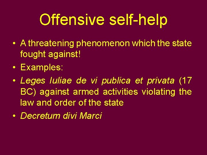 Offensive self-help • A threatening phenomenon which the state fought against! • Examples: •