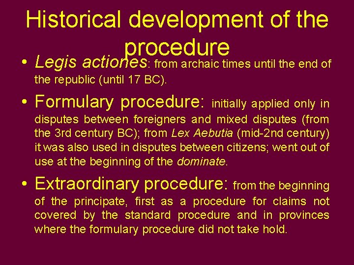 Historical development of the procedure • Legis actiones: from archaic times until the end