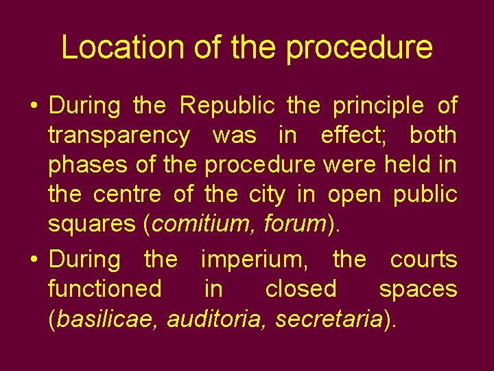 Location of the procedure • During the Republic the principle of transparency was in