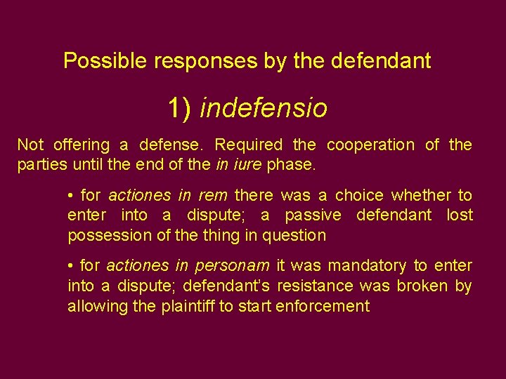 Possible responses by the defendant 1) indefensio Not offering a defense. Required the cooperation