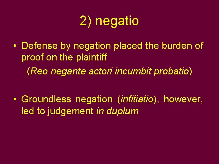 2) negatio • Defense by negation placed the burden of proof on the plaintiff