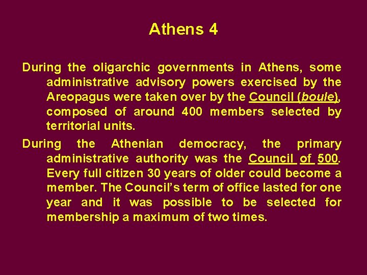 Athens 4 During the oligarchic governments in Athens, some administrative advisory powers exercised by