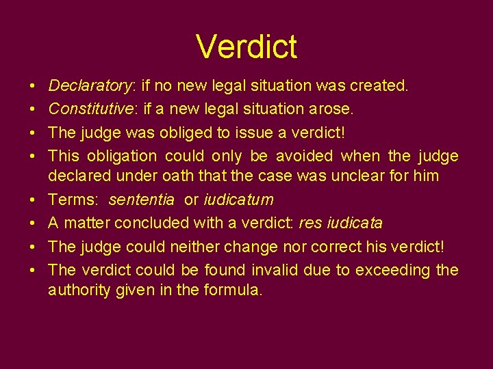 Verdict • • Declaratory: if no new legal situation was created. Constitutive: if a