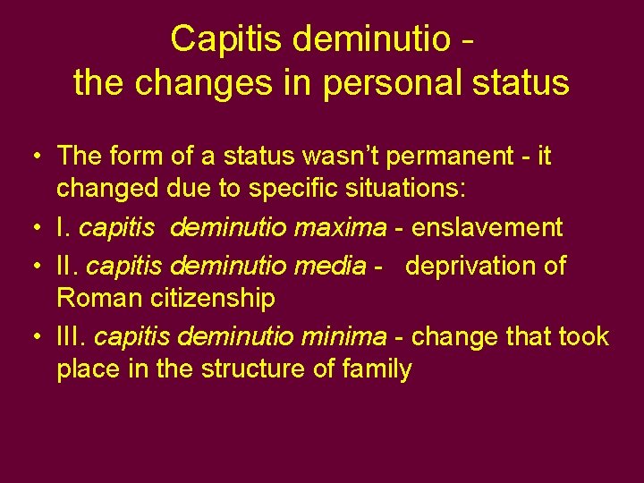 Capitis deminutio - the changes in personal status • The form of a status