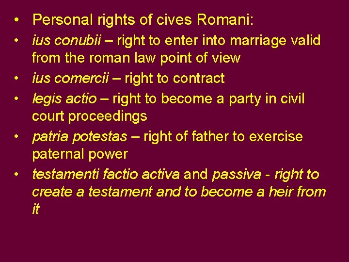  • Personal rights of cives Romani: • ius conubii – right to enter