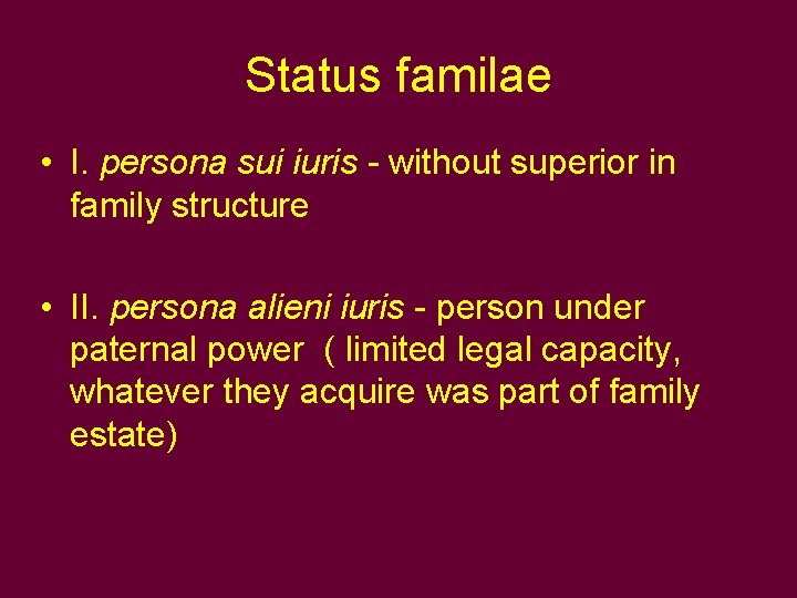 Status familae • I. persona sui iuris - without superior in family structure •