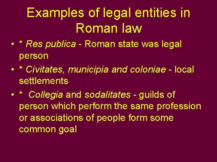 Examples of legal entities in Roman law • * Res publica - Roman state