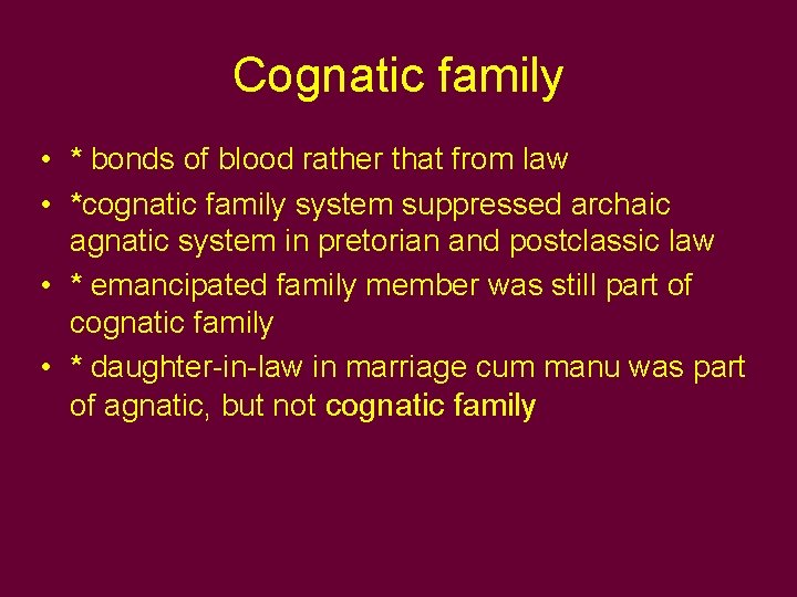 Cognatic family • * bonds of blood rather that from law • *cognatic family