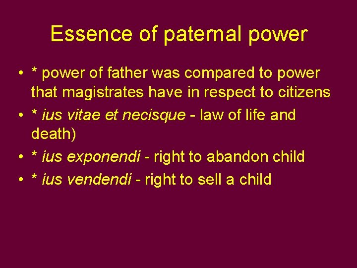 Essence of paternal power • * power of father was compared to power that