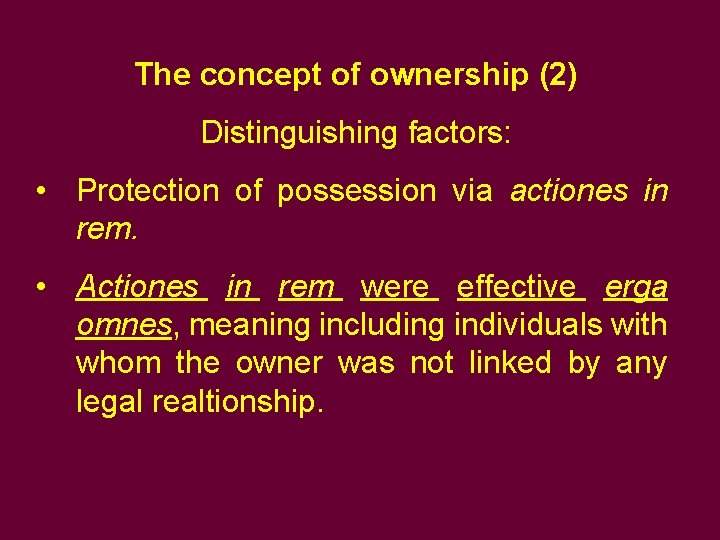 The concept of ownership (2) Distinguishing factors: • Protection of possession via actiones in