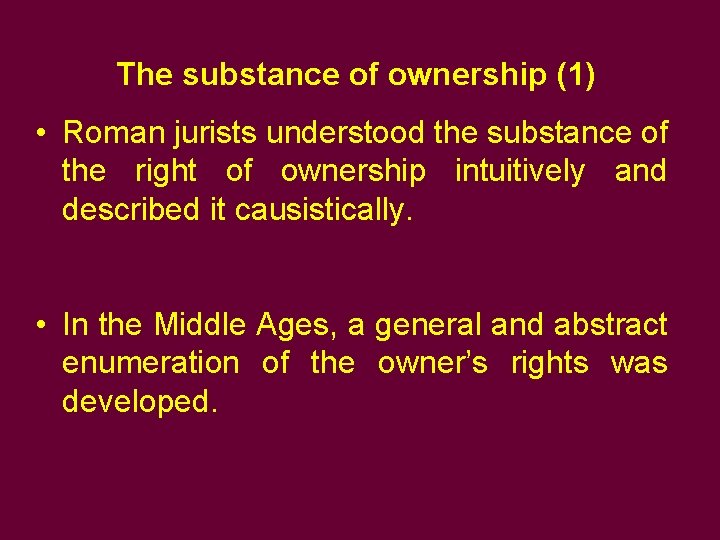 The substance of ownership (1) • Roman jurists understood the substance of the right