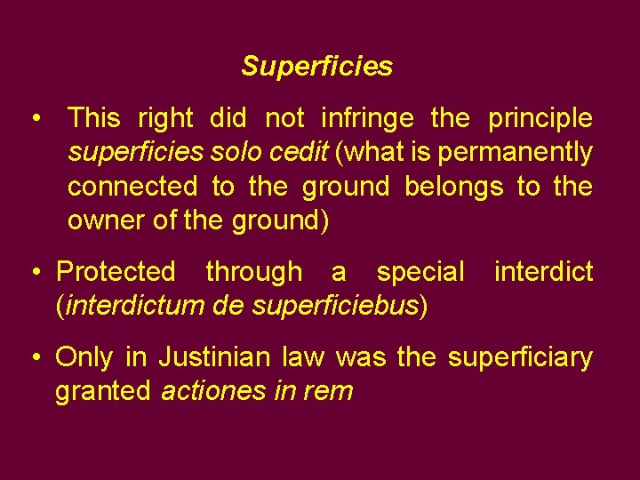 Superficies • This right did not infringe the principle superficies solo cedit (what is