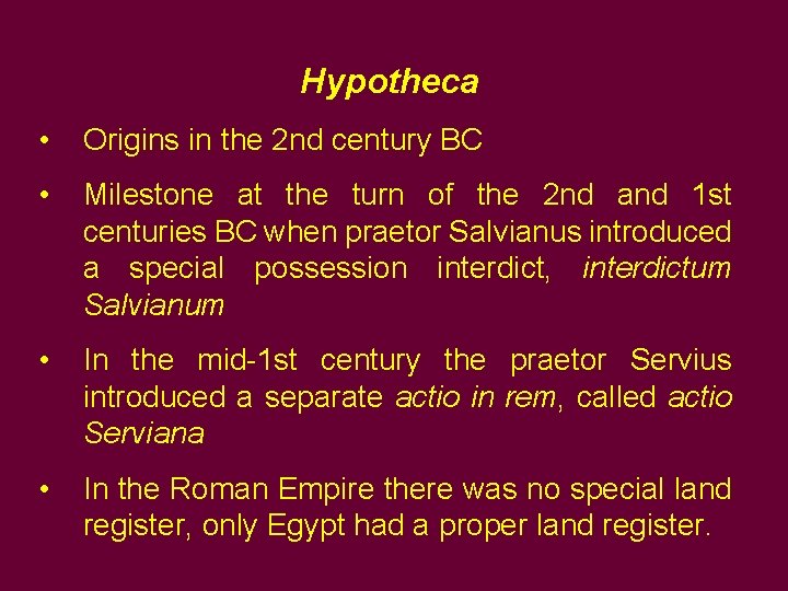 Hypotheca • Origins in the 2 nd century BC • Milestone at the turn