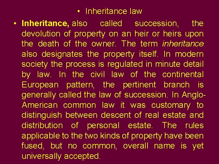  • Inheritance law • Inheritance, also called succession, the devolution of property on