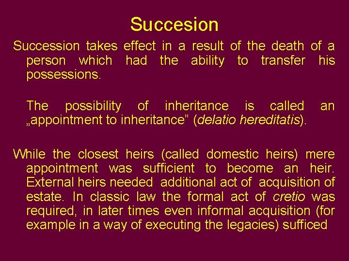 Succesion Succession takes effect in a result of the death of a person which