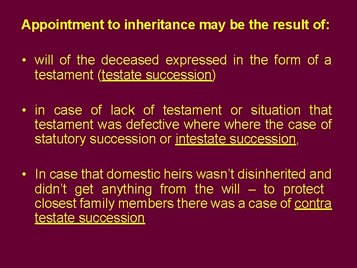 Appointment to inheritance may be the result of: • will of the deceased expressed